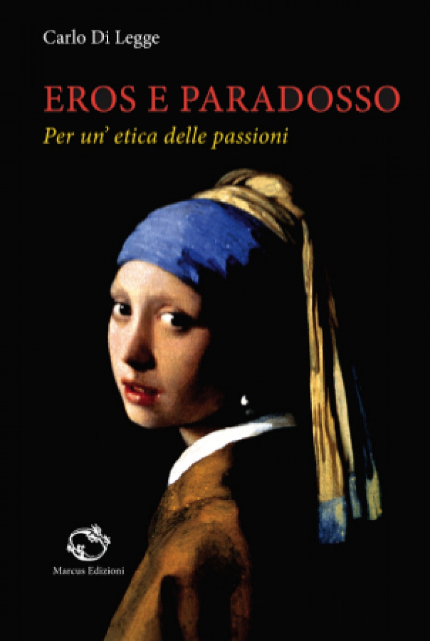 Eros e paradosso. Per un&#039;etica delle passioni