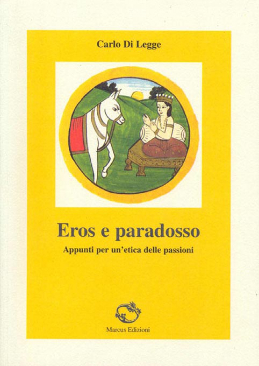 Eros e paradosso. Appunti per un&#039;etica delle passioni