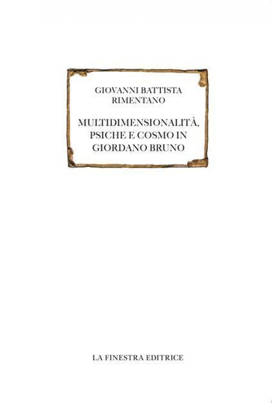 G. B. Rimentano - Multidimensionalità, psiche e Cosmo in Giordano Bruno (English Version)