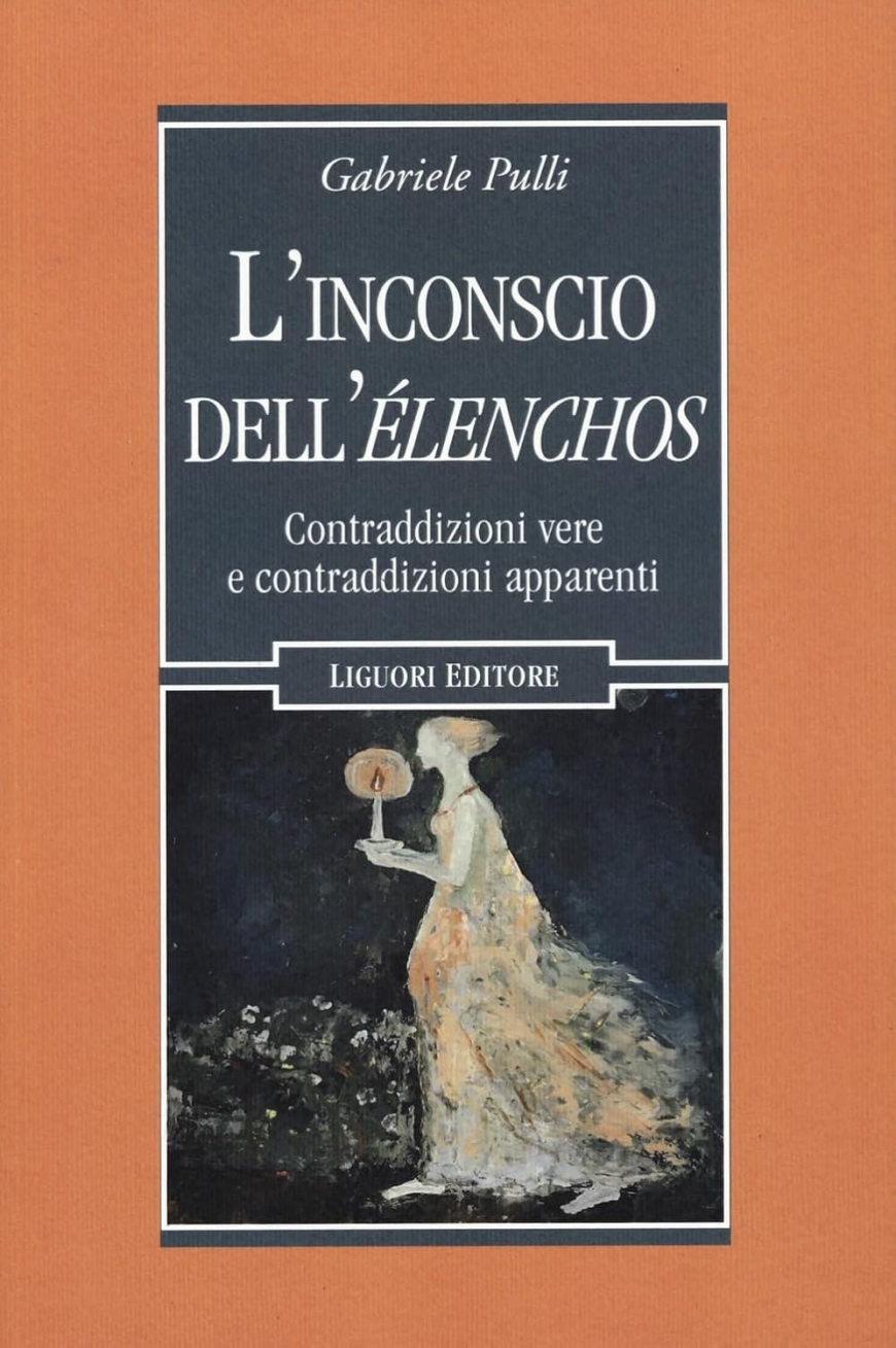 Gabriele Pulli, "L'inconscio dell'&eacute;lenchos. Contraddizioni vere e contraddizioni apparenti".